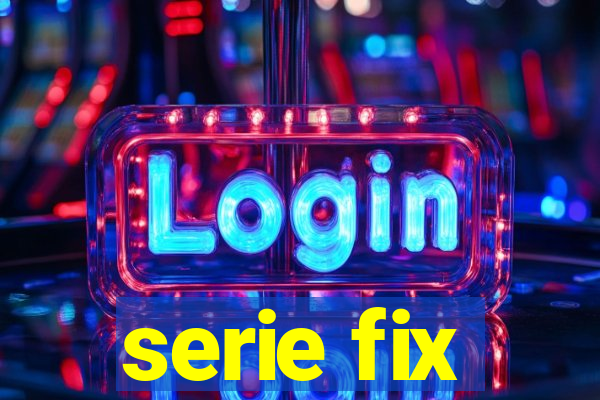 serie fix